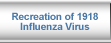 Recreation of 1918 Influenza Virus