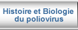 Histoire et biologie du polivirus